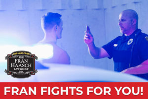 Fran fights for you with DUI test of individual and police office in background